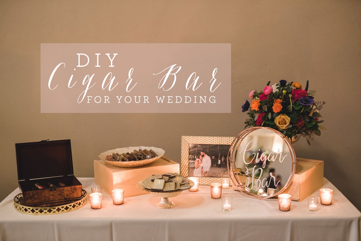 DIY Cigar Bar, Wedding Bar, Wedding Ideas