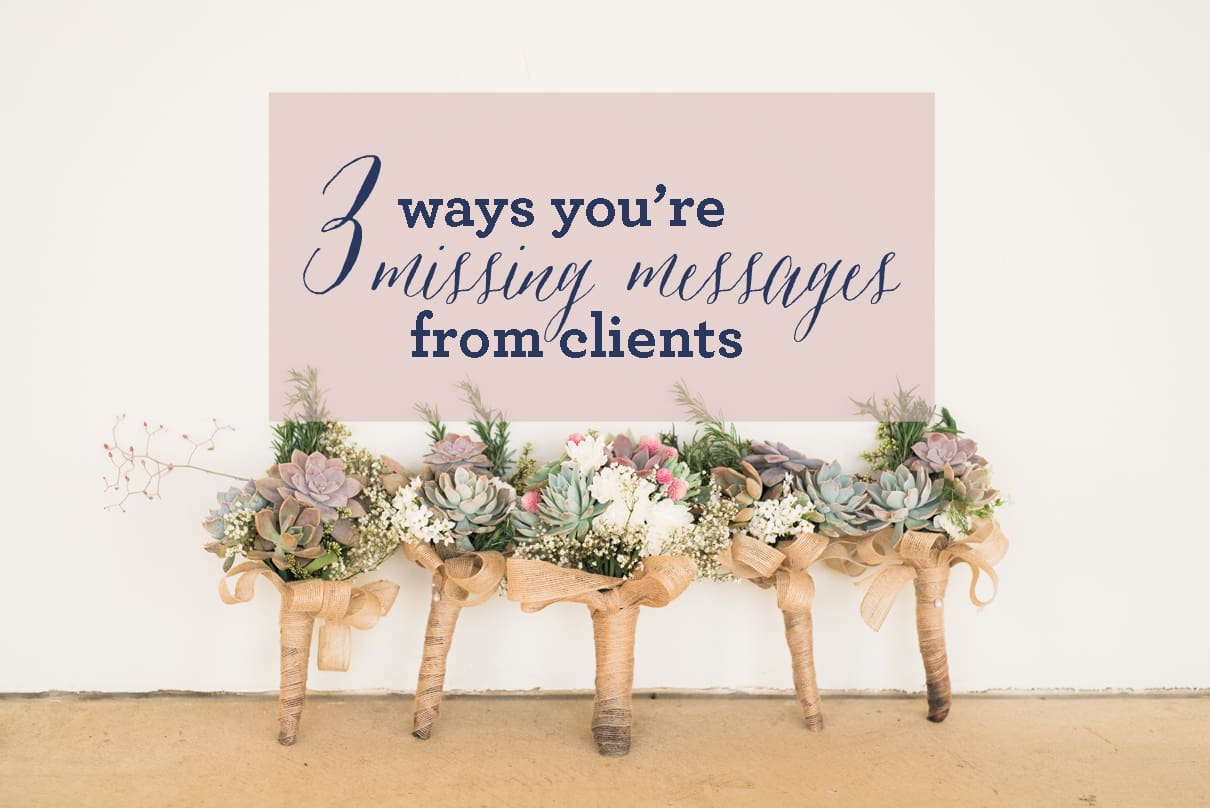 3 Ways you're missing messages from clients
