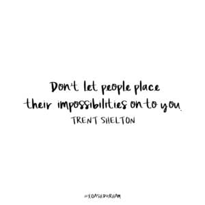 trent shelton quote about impossibilities