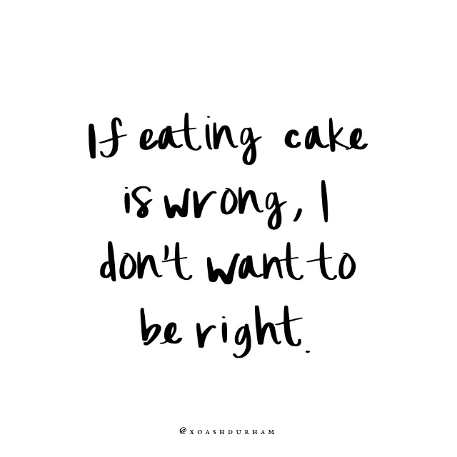 if eating cake is wrong i dont want to be right gilmore girl quote