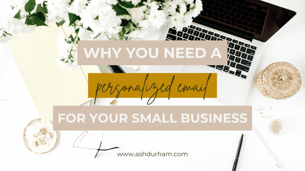 Why you NEED a personalized Email Address for your Small Business