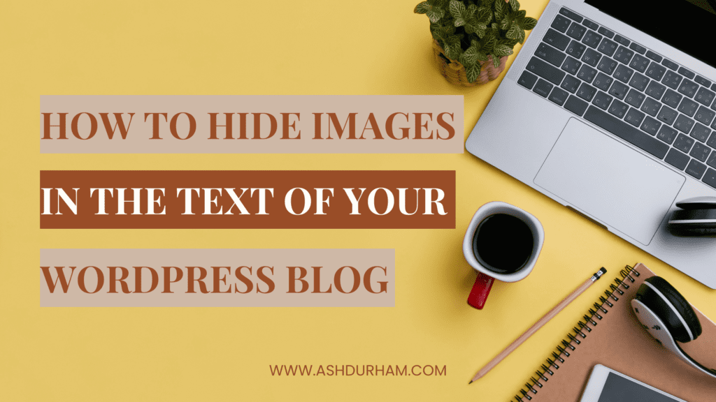 How to Hide Images in Blog Text on WordPress